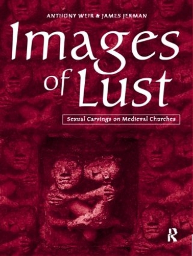 Бумажная книга «Images of Lust: Sexual Carvings on Medieval Churches», авторов Энтони Вейр, Джеймс Джерман - фото №1