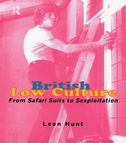 Бумажная книга «British Low Culture: From Safari Suits to Sexploitation», автор Леон Хант - фото №1