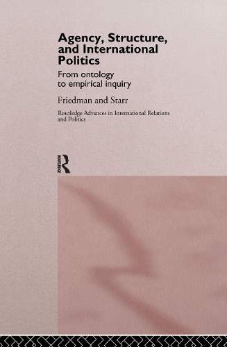 Паперова книга «Agency, Structure and International Politics: From Ontology to Empirical Inquiry», авторів Гіл Фрідман, Харві Старр - фото №1