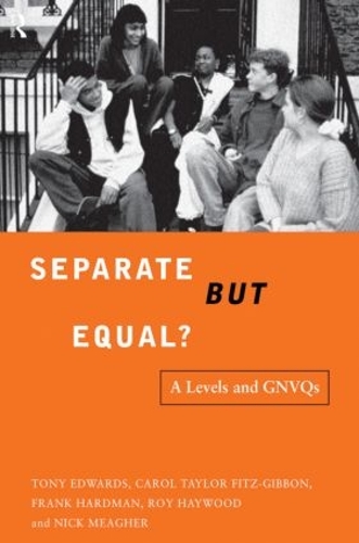 Паперова книга «Separate But Equal?: Academic and Vocational Education Post-16», авторів Керол Фіц-Гіббон, Френк Хардман, Нік Мігер, Рой Хейвуд, Тоні Едвардс - фото №1