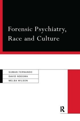 Бумажная книга «Forensic Psychiatry, Race and Culture», авторов Дэвид Ндегва, Мелба Уилсон, Суман Фернандо - фото №1