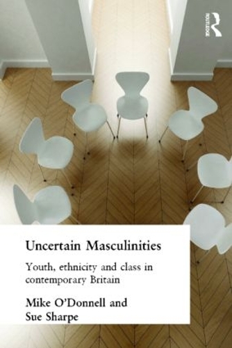 Бумажная книга «Uncertain Masculinities: Youth, Ethnicity and Class in Contemporary Britain», авторов Майк О'Доннелл, Сью Шарп - фото №1