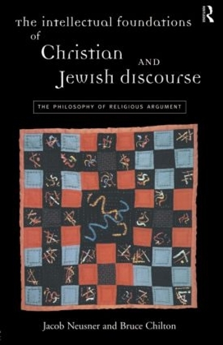 [object Object] «The Intellectual Foundations of Christian and Jewish Discourse: The Philosophy of Religious Argument», авторов Брюс Чилтон, Джейкоб Нойснер - фото №1