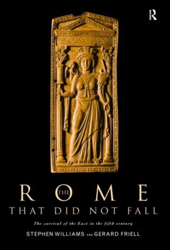 Бумажная книга «The Rome that Did Not Fall: The Survival of the East in the Fifth Century», авторов Жерар Фриэль, Стивен Уильямс - фото №1