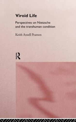 Бумажная книга «Viroid Life: Perspectives on Nietzsche and the Transhuman Condition», автор Кит Анселл Пирсон - фото №1