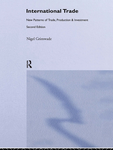Бумажная книга «International Trade: New Patterns of Trade, Production and Investment», автор Найджел Гримвейд - фото №1