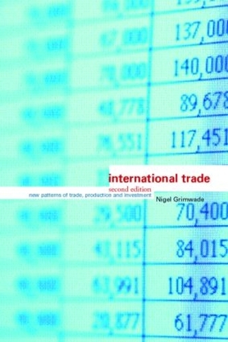 Паперова книга «International Trade: New Patterns of Trade, Production and Investment», автор Найджел Грімвейд - фото №1