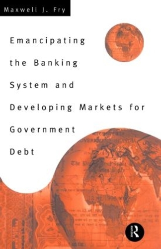 Паперова книга «Emancipating the Banking System and Developing Markets for Government Debt», автор Максвелл Фрай - фото №1