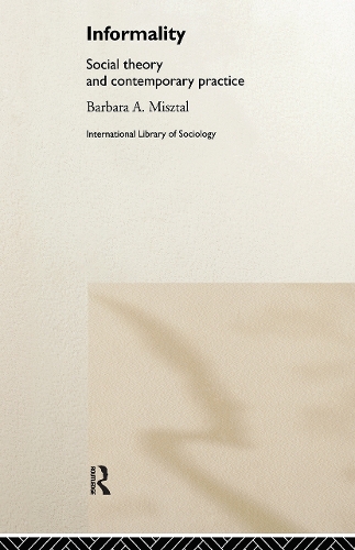 Бумажная книга «Informality: Social Theory and Contemporary Practice», автор Барбара Мишталь - фото №1