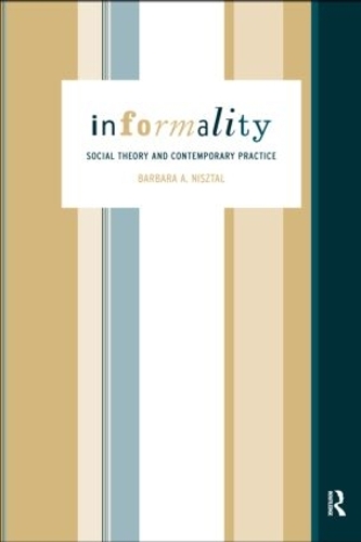 Бумажная книга «Informality: Social Theory and Contemporary Practice», автор Барбара Мишталь - фото №1