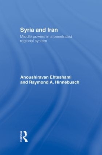 Бумажная книга «Syria and Iran: Middle Powers in a Penetrated Regional System», авторов Анушираван Эхтешами, Раймонд А. Хиннебуш - фото №1