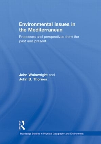 Бумажная книга «Environmental Issues in the Mediterranean: Processes and Perspectives from the Past and Present», авторов Джон Б. Торнс, Джон Уэйнрайт - фото №1