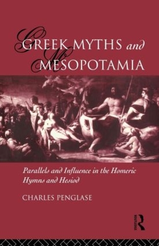Бумажная книга «Greek Myths and Mesopotamia: Parallels and Influence in the Homeric Hymns and Hesiod», автор Чарльз Пенглас - фото №1