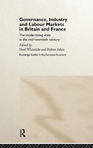 Бумажная книга «Governance, Industry and Labour Markets in Britain and France: The Modernizing State», авторов Ноэль Уайтсайд, Роберт Сале - фото №1