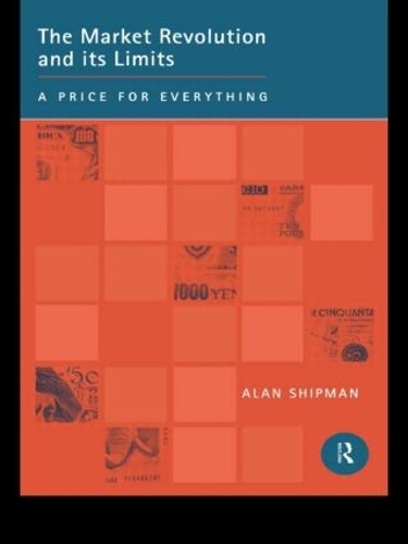 Паперова книга «The Market Revolution and its Limits: A Price for Everything», автор Алан Шипман - фото №1