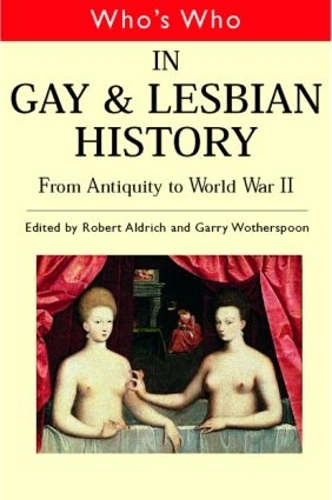 Бумажная книга «Who's Who in Gay and Lesbian History Vol.1: From Antiquity to the Mid-Twentieth Century» - фото №1