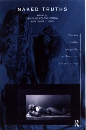 Бумажная книга «Naked Truths: Women, Sexuality and Gender in Classical Art and Archaeology» - фото №1