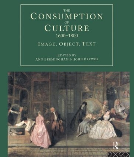 Паперова книга «The Consumption of Culture 1600-1800: Image, Object, Text» - фото №1