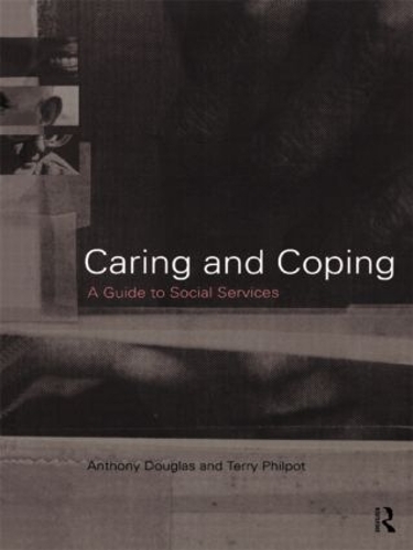 Бумажная книга «Caring and Coping: A Guide to Social Services», авторов Энтони Дуглас, Терри Филпот - фото №1