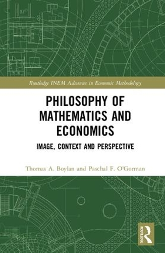 Бумажная книга «Philosophy of Mathematics and Economics: Image, Context and Perspective», авторов Паскаль Ф. О'Горман, Томас А. Бойлан - фото №1