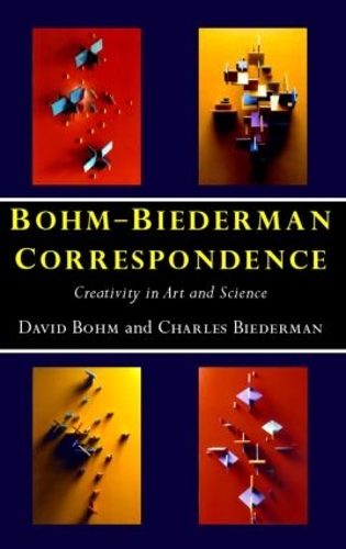 Бумажная книга «Bohm-Biederman Correspondence: Creativity in Art and Science», авторов Чарльз Бидерман, Дэвид Бом - фото №1
