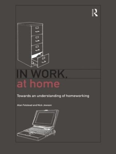 Бумажная книга «In Work, At Home: Towards an Understanding of Homeworking», авторов Алан Фелстед, Ник Джусон - фото №1