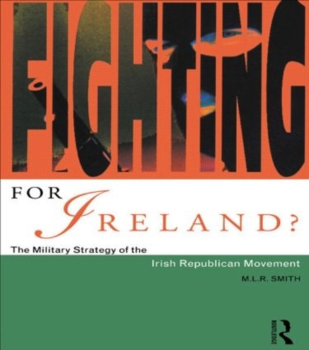 Бумажная книга «Fighting for Ireland?: The Military Strategy of the Irish Republican Movement», автор М.Л.Р. Смит - фото №1
