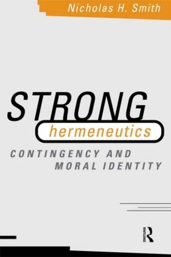 Бумажная книга «Strong Hermeneutics: Contingency and Moral Identity», автор Николас Х. Смит - фото №1