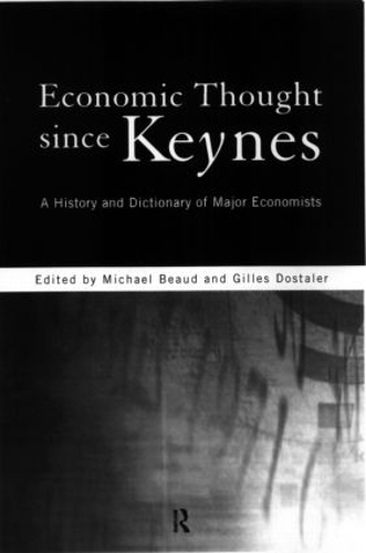 Бумажная книга «Economic Thought Since Keynes: A History and Dictionary of Major Economists», авторов Жиль Досталер, Мишель Бо - фото №1