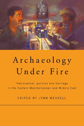 Паперова книга «Archaeology Under Fire: Nationalism, Politics and Heritage in the Eastern Mediterranean and Middle East» - фото №1