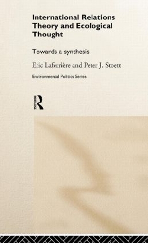 Бумажная книга «International Relations Theory and Ecological Thought: Towards a Synthesis», авторов Эрик Лаферьер, Питер Дж. Стоетт - фото №1