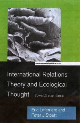 Паперова книга «International Relations Theory and Ecological Thought: Towards a Synthesis», авторів Ерік Лафер'єр, Пітер Дж. Стоетт - фото №1