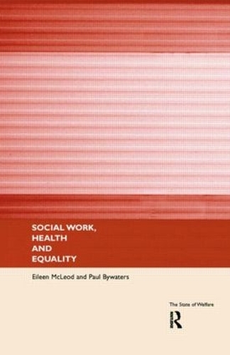 Паперова книга «Social Work, Health and Equality», авторів Ейлін МакЛеод, Пол Байвотерс - фото №1