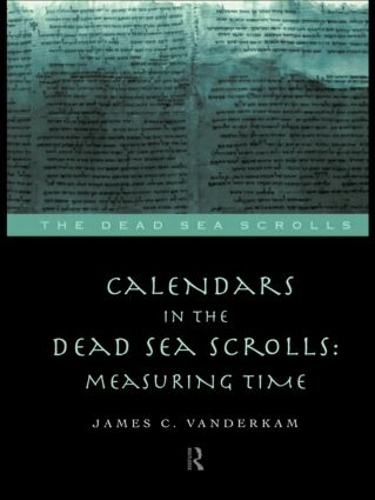 Паперова книга «Calendars in the Dead Sea Scrolls: Measuring Time», автор Джеймс К. ВандерКам - фото №1