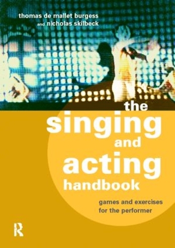 Бумажная книга «The Singing and Acting Handbook: Games and Exercises for the Performer», авторов Николас Скилбек, Томас де Маллет Берджесс - фото №1