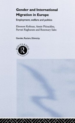 Бумажная книга «Gender and International Migration in Europe: Employment, Welfare and Politics», авторов Анни Физакклеа, Элеонора Кофман, Парвати Рагхурам, Розмари Сэйлс - фото №1