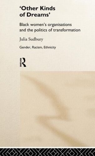 Бумажная книга «'Other Kinds of Dreams': Black Women's Organisations and the Politics of Transformation», автор Джулия Садбери - фото №1