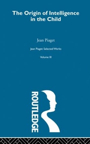Бумажная книга «Origin of Intelligence in the Child: Selected Works vol 3», авторов Жан Пиаже, Маргарет Кук - фото №1