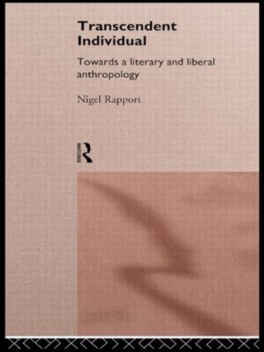 Паперова книга «Transcendent Individual: Essays Toward a Literary and Liberal Anthropology», автор Найджел Рапорт - фото №1