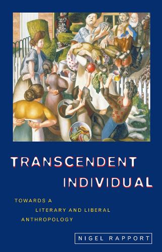 Бумажная книга «Transcendent Individual: Essays Toward a Literary and Liberal Anthropology», автор Найджел Раппорт - фото №1