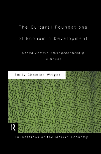 Бумажная книга «The Cultural Foundations of Economic Development: Urban Female Entrepreneurship in Ghana», автор Эмили Чамли-Райт - фото №1