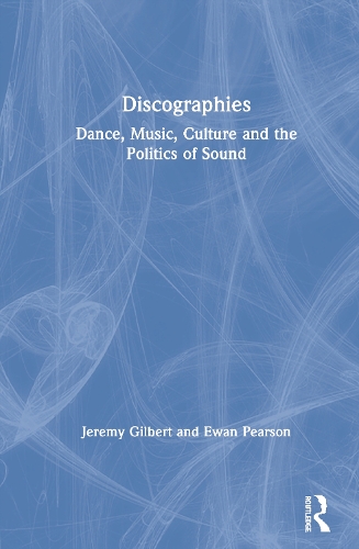 Паперова книга «Discographies: Dance, Music, Culture and the Politics of Sound», авторів Юен Пірсон, Джеремі Гілберт - фото №1