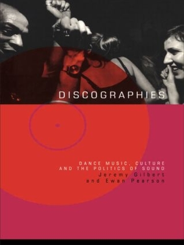 Бумажная книга «Discographies: Dance, Music, Culture and the Politics of Sound», авторов Юэн Пирсон, Джереми Гилберт - фото №1