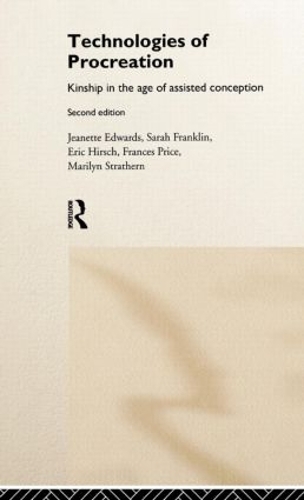 [object Object] «Technologies of Procreation: Kinship in the Age of Assisted Conception», авторов Эрик Хирш, Фрэнсис Прайс, Мэрилин Стратерн, Сара Франклин - фото №1
