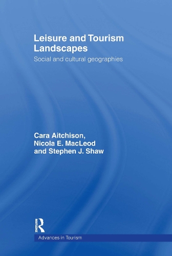Паперова книга «Leisure and Tourism Landscapes: Social and Cultural Geographies», авторів Кара Ейчісон, Нікола Е. Маклеод, Стівен Дж. Шоу - фото №1