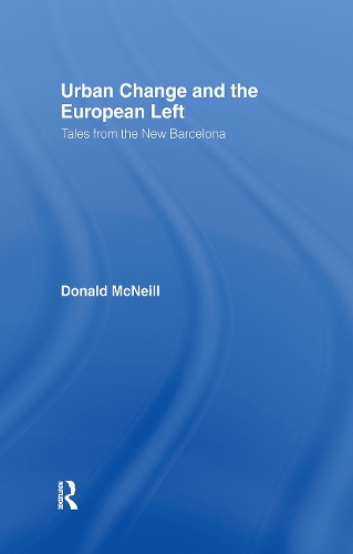 Бумажная книга «Urban Change and the European Left: Tales from the New Barcelona», автор Дональд Макнилл - фото №1