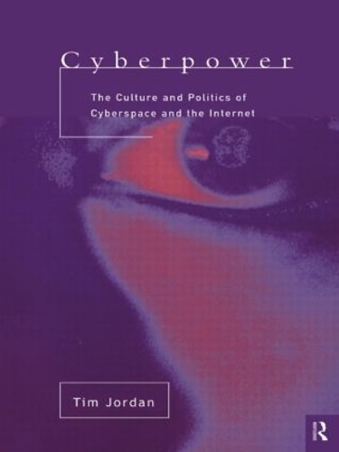 Бумажная книга «Cyberpower: The culture and politics of cyberspace and the Internet», автор Тим Джордан - фото №1