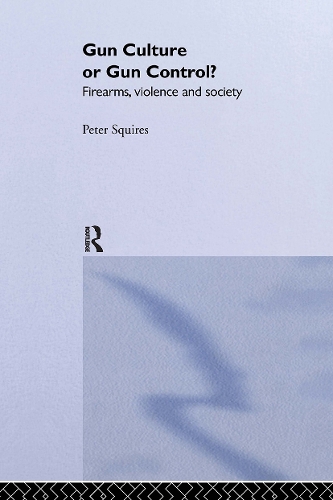 Паперова книга «Gun Culture or Gun Control?: Firearms and Violence: Safety and Society», автор Пітер Сквайрс - фото №1