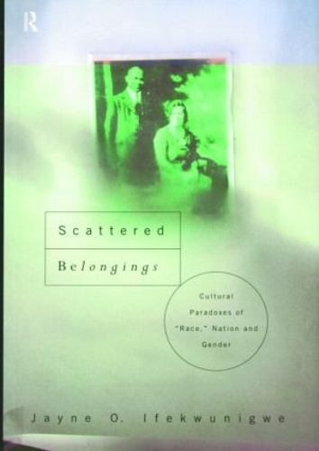 Паперова книга «Scattered Belongings: Cultural Paradoxes of Race, Nation and Gender», автор Джин О. Іфеквунігве - фото №1