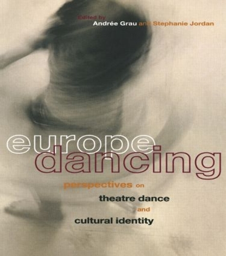 Бумажная книга «Europe Dancing: Perspectives on Theatre, Dance, and Cultural Identity», авторов Андре Грау, Стефани Джордан - фото №1